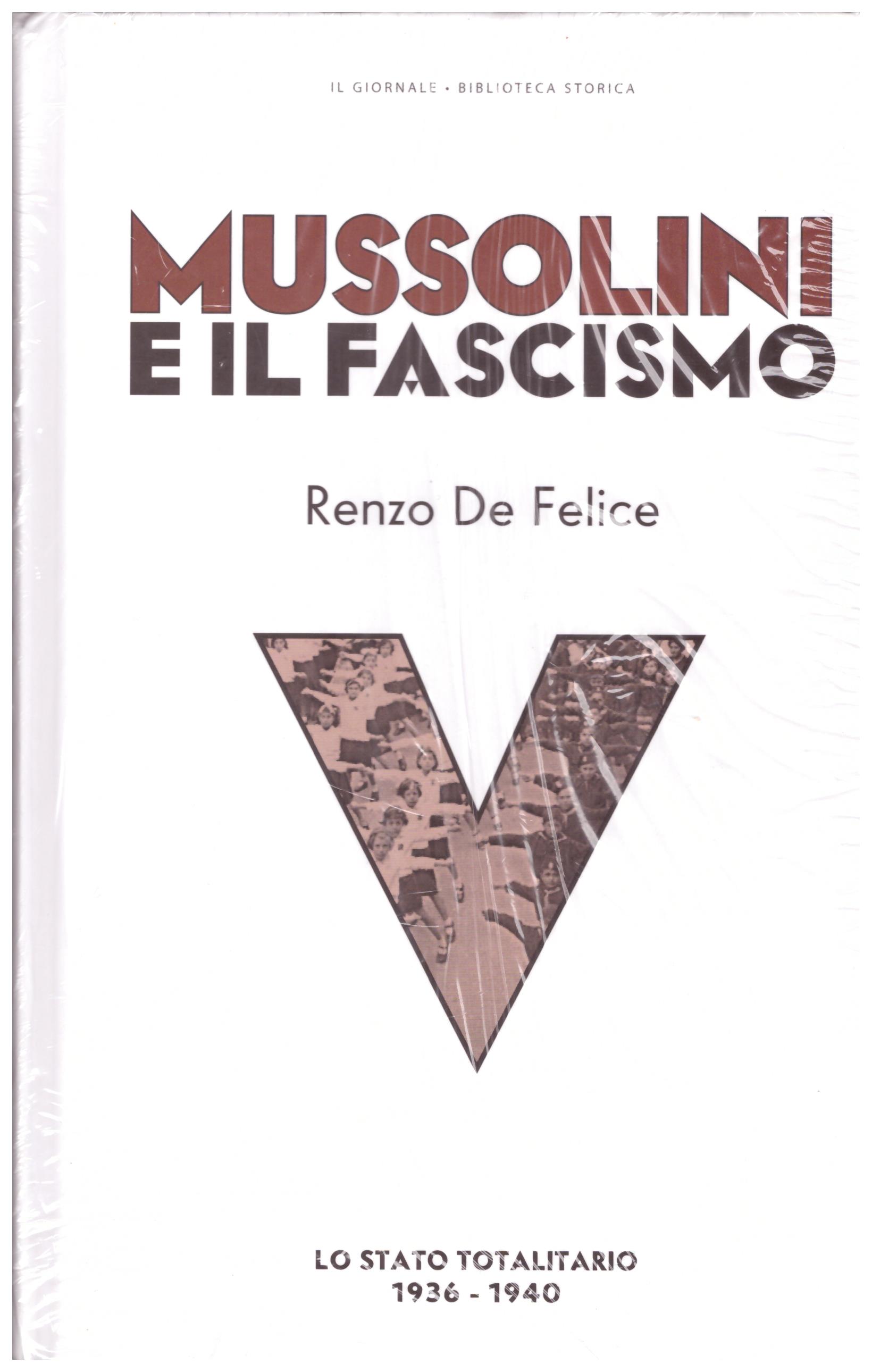 Mussolini e il fascismo. Vol. V. Lo stato totalitario (1936-1940).